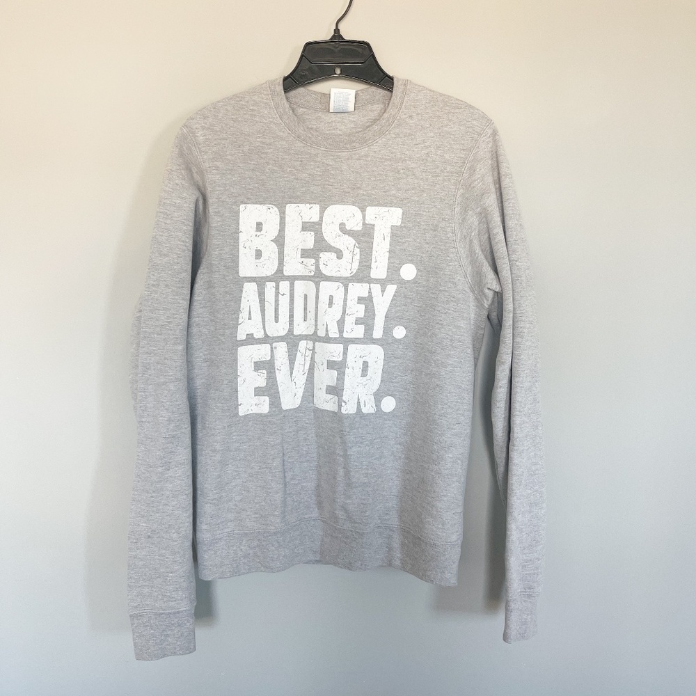 Funny Personalized Name BEST. AUDREY. EVER. Joke Sweatshirt